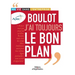Boulot j'ai toujours le bon plan: Ma vie dans l'entreprise