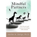 Mindful Partners: The Zen Art and Science of Working with Animals