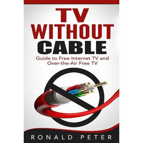 TV Without Cable: Guide to Free Internet TV and Over-the-Air Free TV