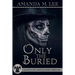 Only the Buried