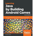 Learning Java by Building Android Games - Second Edition: Learn Java and Android from scratch by building six exciting games