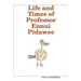 Life and Times of Professor Ennui Pidawee