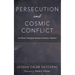 Persecution and Cosmic Conflict
