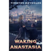 Waking Anastasia
