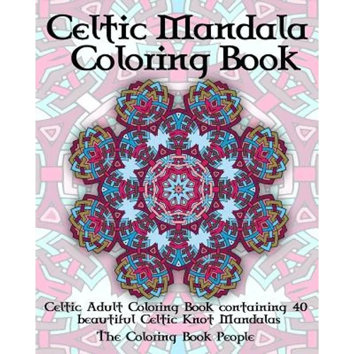 Celtic Mandala Coloring Book: Celtic Adult Coloring Book containing 40 beautiful Celtic Knot Mandalas - Paperback
