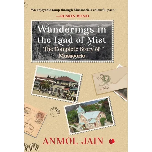 Wanderings in the Land of Mist: The Complete Story of Mussoorie - Hardcover