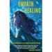 Empath Healing: Remove Negative Thinking by Overcoming Fear and Anxiety Through Psychic Empathy, Developing Your Skills With Emotional Intelligence (S