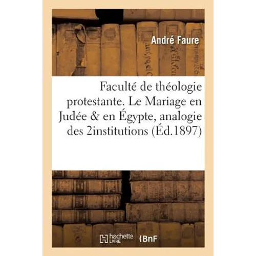 Faculté de Théologie Protestante. Le Mariage En Judée Et En Égypte, Analogie Des Deux Institutions