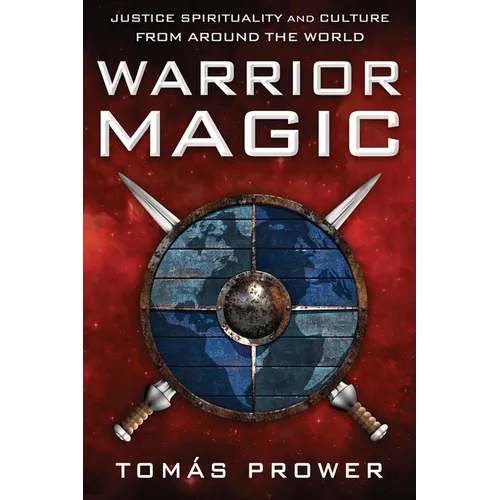 Warrior Magic: Justice Spirituality and Culture from Around the World