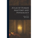 Atlas of Human Anatomy and Physiology