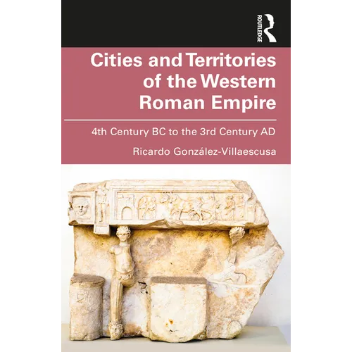 Cities and Territories of the Western Roman Empire: 4th Century BC to the 3rd Century AD
