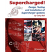 Supercharged! Design, Testing and Installation of Supercharger Systems