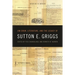 Jim Crow, Literature, and the Legacy of Sutton E. Griggs