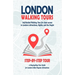 London Walking Tours - (London Travel Guide Book 2021 - 2022): Self-Guided Walking Tours for close access to London's Attractions, Sights, and the Peo