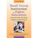Small Group Instruction in Higher Education: Lessons from the Past, Visions of the Future