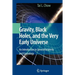 Gravity, Black Holes, and the Very Early Universe: An Introduction to General Relativity and Cosmology
