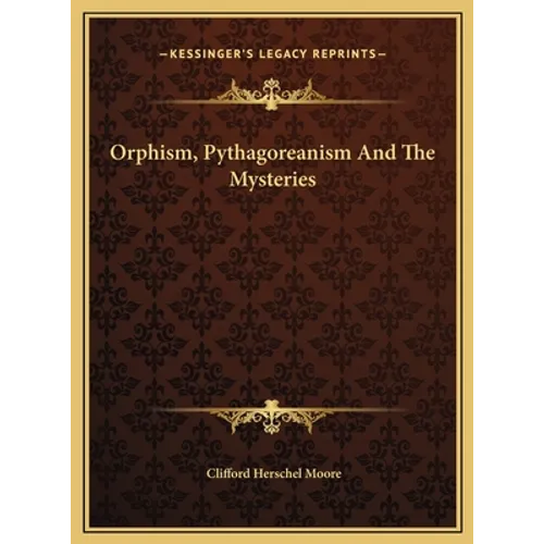 Orphism, Pythagoreanism And The Mysteries