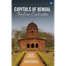 Capitals Of Bengal Before Calcutta, Some Famous, Some Lost, Some Not Found