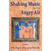 Shaking Music from the Angry Air