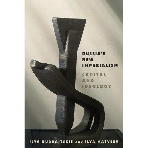 Russia's New Imperialism: Capital and Ideology