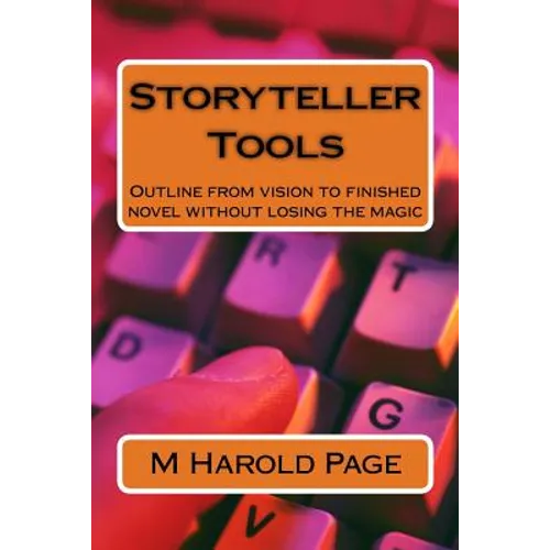 Storyteller Tools: Outline from vision to finished novel without losing the magic
