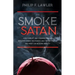 The Smoke of Satan: How Corrupt and Cowardly Bishops Betrayed Christ, His Church, and the Faithful...and What Can Be Done about It