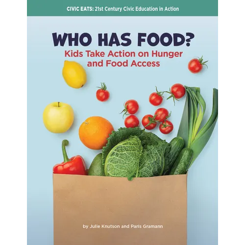 Who Has Food?: Kids Take Action on Hunger and Food Access