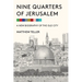 Nine Quarters of Jerusalem: A New Biography of the Old City
