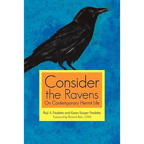 Consider the Ravens: On Contemporary Hermit Life