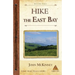 Hike the East Bay: Best Day Hikes in the East Bay's Parks, Preserves, and Special Places