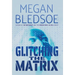 Glitching the Matrix: a mind-bending thriller of metaphysical and supernatural suspense