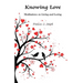 Knowing Love: Meditations on Living and Loving