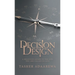 Decision Design: A Believer's Guide to the Life You Are Called to Live
