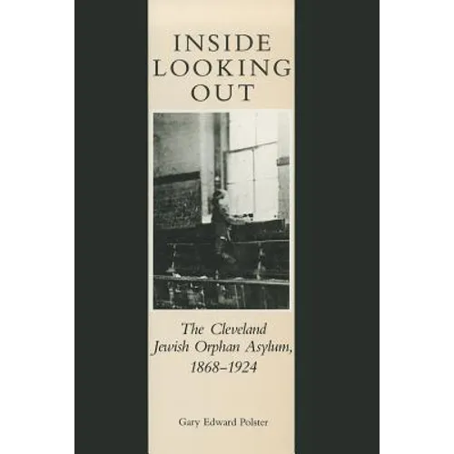 Inside Looking Out: The Cleveland Jewish Orphan Asylum, 1868-1924