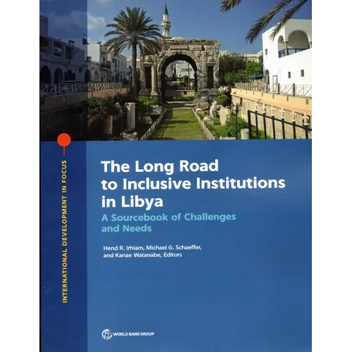 The Long Road to Inclusive Institutions in Libya: A Sourcebook of Challenges and Needs