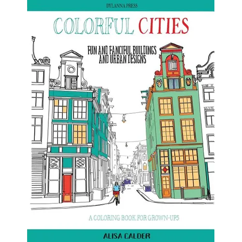 Colorful Cities: Fun and Fanciful Buildings and Urban Designs