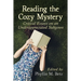 Reading the Cozy Mystery: Critical Essays on an Underappreciated Subgenre