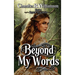 Beyond My Words: Book 1 of the Beyond Tyral Series
