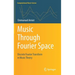 Music Through Fourier Space: Discrete Fourier Transform in Music Theory