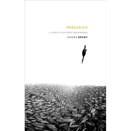 Prejudice: A Study in Non-Ideal Epistemology