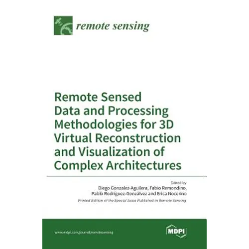 Remote Sensed Data and Processing Methodologies for 3D Virtual Reconstruction and Visualization of Complex Architectures