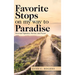 Favorite Stops on My Way to Paradise: Personal Vignettes, Stories, and Poems