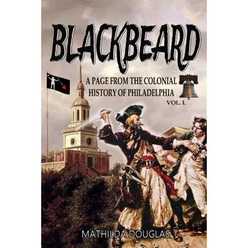 Blackbeard: A Page from the Colonial History of Philadelphia