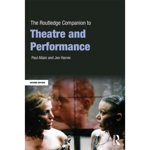The Routledge Companion to Theatre and Performance