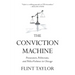 The Conviction Machine: Prosecutors, Politicians, and Police Violence in Chicago