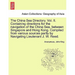 The China Sea Directory. Vol. II. Containing Directions for the Navigation of the China Sea, Between Singapore and Hong Kong. Compiled from Various So