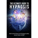 The Ultimate Guide To Hypnosis: What You Need To Know To Get The Change You Want