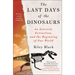The Last Days of the Dinosaurs: An Asteroid, Extinction, and the Beginning of Our World