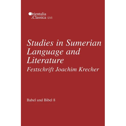 Babel Und Bibel 8: Studies in Sumerian Language and Literature: Festschrift Joachim Krecher