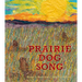 Prairie Dog Song: The Key to Saving North America's Grasslands